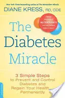 El Milagro de la Diabetes: 3 Sencillos Pasos para Prevenir y Controlar la Diabetes y Recuperar la Salud... Permanentemente - The Diabetes Miracle: 3 Simple Steps to Prevent and Control Diabetes and Regain Your Health... Permanently