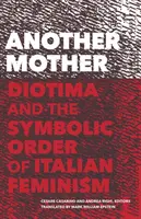 Otra madre: Diotima y el orden simbólico del feminismo italiano - Another Mother: Diotima and the Symbolic Order of Italian Feminism