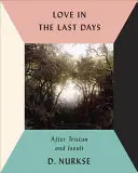 El amor en los últimos días: Después de Tristán e Isolda - Love in the Last Days: After Tristan and Iseult