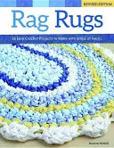 Rag Rugs, 2ª edición, revisada y ampliada: 16 fáciles proyectos de ganchillo para hacer con tiras de tela - Rag Rugs, 2nd Edition, Revised and Expanded: 16 Easy Crochet Projects to Make with Strips of Fabric