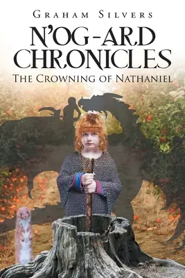 Crónicas de N'og-Ard: La coronación de Nathaniel - N'og-Ard Chronicles: The Crowning of Nathaniel