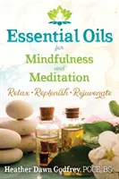 Aceites esenciales para la atención plena y la meditación: Relajarse, reponerse y rejuvenecer - Essential Oils for Mindfulness and Meditation: Relax, Replenish, and Rejuvenate