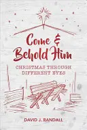 Venid y contempladle: La Navidad con otros ojos - Come and Behold Him: Christmas Through Different Eyes