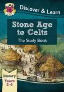 KS2 Descubre y Aprende: History - Stone Age to Celts Study Book, Year 3 & 4 - KS2 Discover & Learn: History - Stone Age to Celts Study Book, Year 3 & 4
