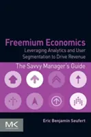 Economía freemium: Cómo aprovechar la analítica y la segmentación de usuarios para generar ingresos - Freemium Economics: Leveraging Analytics and User Segmentation to Drive Revenue