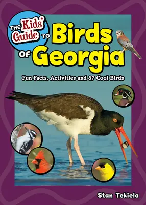 Guía infantil de las aves de Georgia: Datos curiosos, actividades y 87 aves geniales - The Kids' Guide to Birds of Georgia: Fun Facts, Activities and 87 Cool Birds