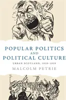 Política popular y cultura política: Escocia urbana, 1918-1939 - Popular Politics and Political Culture: Urban Scotland, 1918-1939