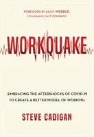 Workquake: Adoptar las réplicas de Covid-19 para crear un modelo de trabajo mejor - Workquake: Embracing the Aftershocks of Covid-19 to Create a Better Model of Working