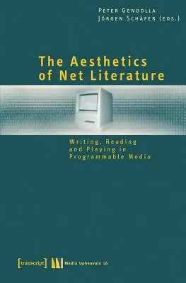 La estética de la literatura en red: Escribir, leer y jugar en medios programables - The Aesthetics of Net Literature: Writing, Reading and Playing in Programmable Media