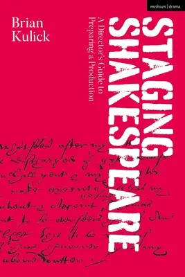 Puesta en escena de Shakespeare: Guía del director para preparar una producción - Staging Shakespeare: A Director's Guide to Preparing a Production