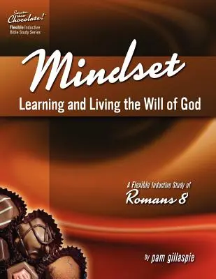 Más dulce que el chocolate Mentalidad: Aprender y vivir la voluntad de Dios -- Un estudio inductivo de Romanos 8 - Sweeter Than Chocolate! Mindset: Learning and Living the Will of God -- An Inductive Study of Romans 8