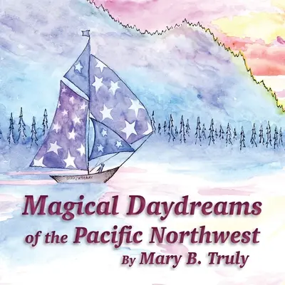 Sueños mágicos del noroeste del Pacífico - Magical Daydreams of the Pacific Northwest