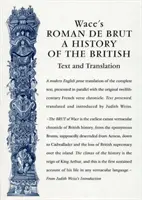 Wace's Roman de Brut: Historia de los británicos (Texto y traducción) - Wace's Roman de Brut: A History of the British (Text and Translation)