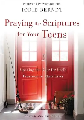 Orando las Escrituras por tus Adolescentes: Abriendo la puerta a la provisión de Dios en sus vidas - Praying the Scriptures for Your Teens: Opening the Door for God's Provision in Their Lives