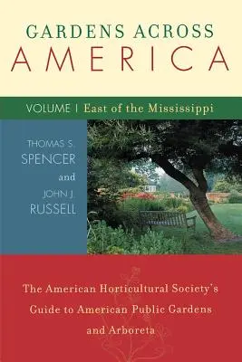 Gardens Across America, East of the Mississippi: The American Horticulatural Society's Guide to American Public Gardens and Arboreta, Volume I (en inglés) - Gardens Across America, East of the Mississippi: The American Horticulatural Society's Guide to American Public Gardens and Arboreta, Volume I