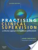 La práctica de la supervisión clínica: Un enfoque reflexivo para profesionales sanitarios - Practising Clinical Supervision: A Reflective Approach for Healthcare Professionals