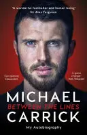 Michael Carrick: Entre líneas - Mi autobiografía - Michael Carrick: Between the Lines - My Autobiography