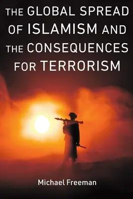 La expansión mundial del islamismo y sus consecuencias para el terrorismo - The Global Spread of Islamism and the Consequences for Terrorism