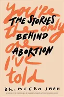 You're the Only One I've Told: Las historias detrás del aborto - You're the Only One I've Told: The Stories Behind Abortion