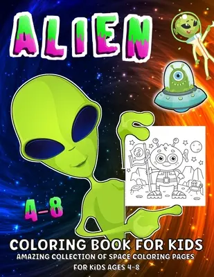 Espacio y Aliens Libro para colorear: Libro para colorear de extraterrestres para niños de 4 a 8 años - Space And Aliens Coloring Book: Aliens Coloring Book For Kids Ages 4-8