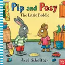 Pip and Posy: El pequeño charco (Reid Camilla (Directora editorial)) - Pip and Posy: The Little Puddle (Reid Camilla (Editorial Director))