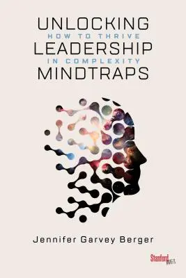 Unlocking Leadership Mindtraps: Cómo prosperar en la complejidad - Unlocking Leadership Mindtraps: How to Thrive in Complexity