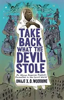 Recupera lo que el diablo te robó: Los encuentros de un profeta afroamericano en el mundo de los espíritus - Take Back What the Devil Stole: An African American Prophet's Encounters in the Spirit World