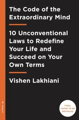 El Código de la Mente Extraordinaria: 10 Leyes No Convencionales para Redefinir tu Vida y Triunfar en tus Propios Términos - The Code of the Extraordinary Mind: 10 Unconventional Laws to Redefine Your Life and Succeed on Your Own Terms