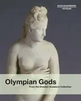 Dioses del Olimpo: de la colección de esculturas de Dresde - Olympian Gods: From the Dresden Sculpture Collection