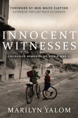 Testigos inocentes: Recuerdos infantiles de la Segunda Guerra Mundial - Innocent Witnesses: Childhood Memories of World War II