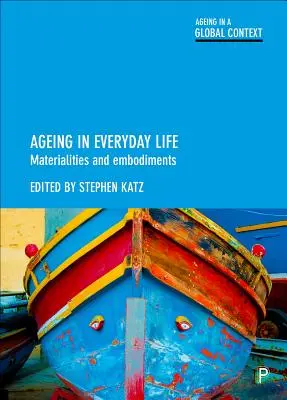 Envejecimiento en la vida cotidiana: Materialidades y personificaciones - Ageing in Everyday Life: Materialities and Embodiments