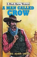 Un hombre llamado Cuervo - A Man Called Crow