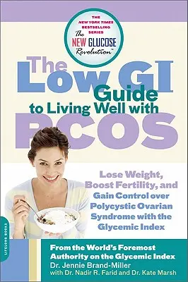 La Guía de Bajo IG para Vivir Bien con SOPQ: Pierda peso, aumente la fertilidad y controle el síndrome de ovario poliquístico con el índice glucémico. - The Low GI Guide to Living Well with PCOS: Lose Weight, Boost Fertility and Gain Control Over Polycystic Ovarian Syndrome with the Glycemic Index