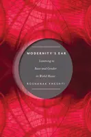 El oído de la modernidad: Escuchar la raza y el género en la música del mundo - Modernity's Ear: Listening to Race and Gender in World Music