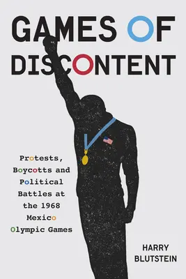 Juegos de descontento: Protestas, boicots y política en los Juegos Olímpicos de México 1968 - Games of Discontent: Protests, Boycotts, and Politics at the 1968 Mexico Olympics