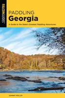 Remando por Georgia: Guía de las mejores aventuras a remo del estado - Paddling Georgia: A Guide to the State's Greatest Paddling Adventures