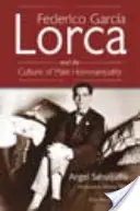 Federico García Lorca y la cultura de la homosexualidad masculina - Federico Garcia Lorca and the Culture of Male Homosexuality