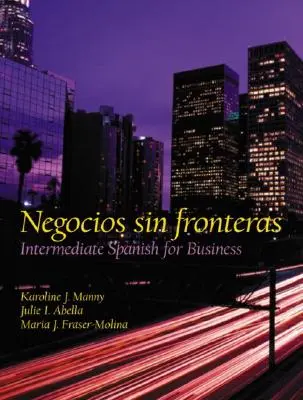 Negocios Sin Fronteras: Español intermedio para los negocios - Negocios Sin Fronteras: Intermediate Spanish for Business