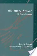 Técnicas y tiempo, 1: La culpa de Epimeteo - Technics and Time, 1: The Fault of Epimetheus