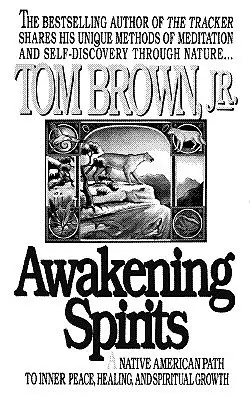 El despertar de los espíritus: Un camino nativo americano hacia la paz interior, la curación y el crecimiento espiritual - Awakening Spirits: A Native American Path to Inner Peace, Healing, and Spiritual Growth