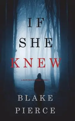 Si ella lo supiera (Un misterio de Kate Wise - Libro 1) - If She Knew (A Kate Wise Mystery-Book 1)