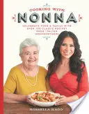 Cocinando con la Nonna: Celebra la comida y la familia con más de 100 recetas clásicas de abuelas italianas - Cooking with Nonna: Celebrate Food & Family with Over 100 Classic Recipes from Italian Grandmothers