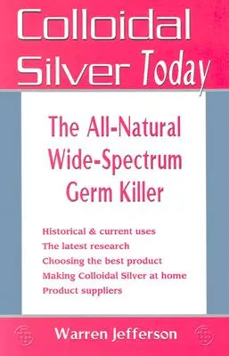 La Plata Coloidal Hoy: El exterminador de gérmenes de amplio espectro totalmente natural - Colloidal Silver Today: The All-Natural, Wide-Spectrum Germ Killer