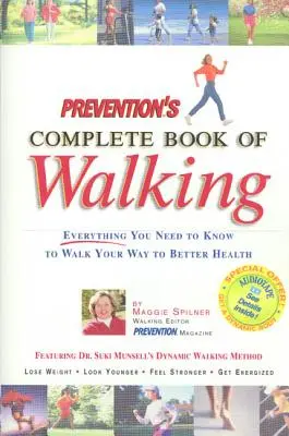 El libro completo de la marcha de Prevention: Todo lo que necesita saber para caminar hacia una mejor salud - Prevention's Complete Book of Walking: Everything You Need to Know to Walk Your Way to Better Health