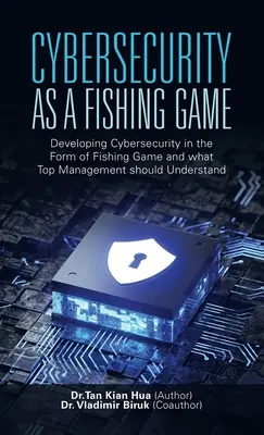 La ciberseguridad como juego de pesca: El desarrollo de la ciberseguridad en forma de juego de pesca y lo que debe entender la alta dirección - Cybersecurity as a Fishing Game: Developing Cybersecurity in the Form of Fishing Game and What Top Management Should Understand