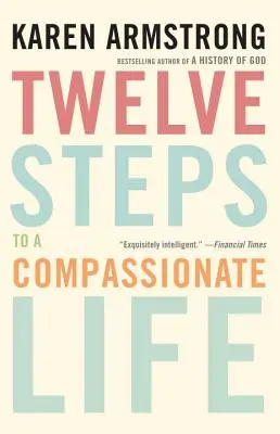 Doce pasos hacia una vida compasiva - Twelve Steps to a Compassionate Life