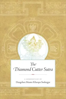 El Sutra del Cortador de Diamantes: Comentario del maestro dzogchen Khenpo Sodargye - The Diamond Cutter Sutra: A Commentary by Dzogchen Master Khenpo Sodargye