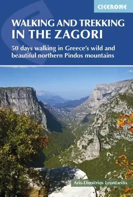 Senderismo y trekking en el Zagori: rutas a pie por los salvajes y bellos Pindos septentrionales de Grecia - Walking and Trekking in the Zagori: Walking Routes in Greece's Wild and Beautiful Northern Pindos Mountains