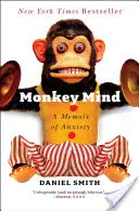 Mente de mono: Memorias de la ansiedad - Monkey Mind: A Memoir of Anxiety