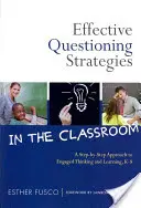 Estrategias eficaces para formular preguntas en el aula: A Step-By-Step Approach to Engaged Thinking and Learning, K-8 (Estrategias eficaces de cuestionamiento en el aula: Un enfoque paso a paso del pensamiento y el aprendizaje participativos, K-8) - Effective Questioning Strategies in the Classroom: A Step-By-Step Approach to Engaged Thinking and Learning, K-8